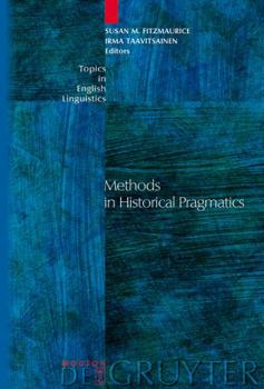 Methods in Historical Pragmatics - Book #52 of the Topics in English Linguistics [TiEL]