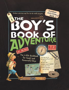 Spiral-bound The Boy's Book of Adventure: The Little Guidebook for Smart and Resourceful Boys Book