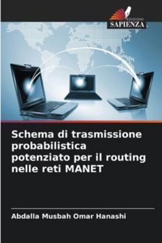 Paperback Schema di trasmissione probabilistica potenziato per il routing nelle reti MANET [Italian] Book