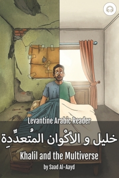 Paperback Khalil and the Multiverse: Levantine Arabic Reader (Syrian Arabic) Book