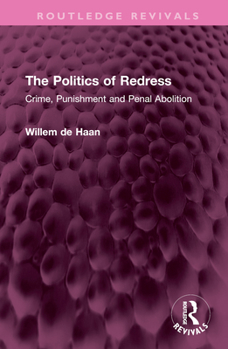 Hardcover The Politics of Redress: Crime, Punishment and Penal Abolition Book