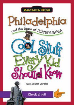 Paperback Philadelphia and the State of Pennsylvania: Cool Stuff Every Kid Should Know Book