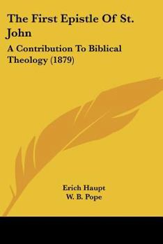 Paperback The First Epistle Of St. John: A Contribution To Biblical Theology (1879) Book