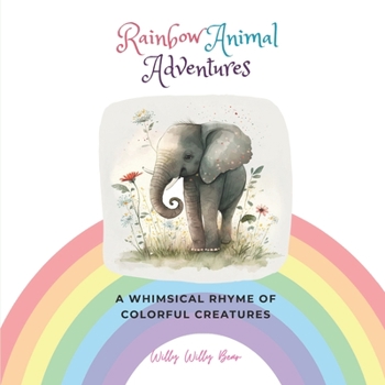 Paperback Rainbow Animal Adventures: A Whimsical Rhyme of Colorful Creatures Book