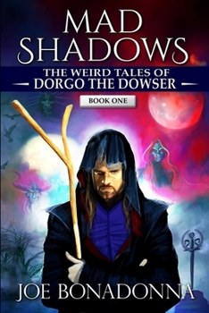 Paperback Mad Shadows - The Weird Tales of Dorgo the Dowser (Book 1) Book