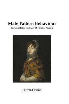 Paperback Male Pattern Behaviour: The annotated journals of Thomas Furphy Book