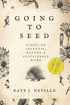 Paperback Going to Seed: Essays on Idleness, Nature, and Sustainable Work Book