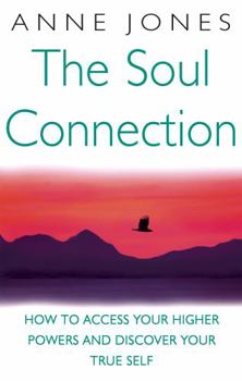 Paperback The Soul Connection: How to Access Your Higher Power and Discover Your True Self Book