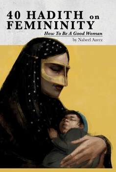 Hardcover 40 Hadith on Femininity: How to Be a Good Woman Book