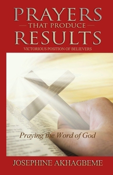 Paperback Prayers That Produce Results: Victorious Position of Believers Book