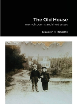 Paperback The Old House: a collection of memoir poems and short essay Book
