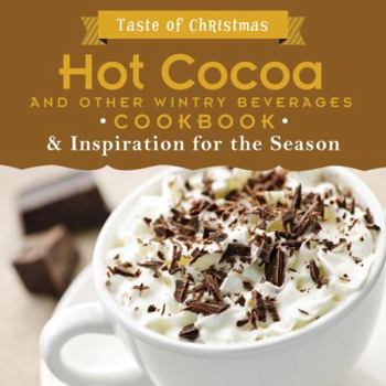 Paperback Hot Cocoa and Other Wintry Beverages Cookbook: And Inspiration for the Season (Taste of Christmas) Book
