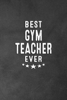 Best Gym Teacher Ever: Blank Lined Journal Notebook Appreciation Thank You Gift
