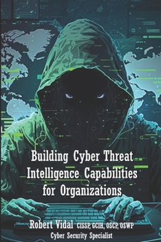 Paperback Building Cyber Threat Intelligence Capabilities for Organizations Book