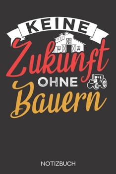 Keine Zukunft ohne Bauern: Notizbuch mit 120 Karierten Seiten im Format A5 (6x9 Zoll) (German Edition)