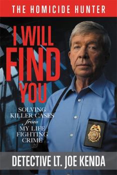 Hardcover I Will Find You: Solving Killer Cases from My Life Fighting Crime Book