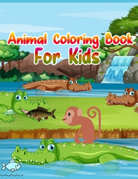 Animal Coloring Book For Kids: Cute Animals: Relaxing Coloring Book for Kids, Cute Horses, Birds, Owls, Elephants, Dogs, Cats, Turtles, Bears, Rabbits, Ages 2-4, 4-8, 8-12,