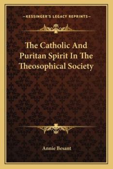 The Catholic And Puritan Spirit In The Theosophical Society