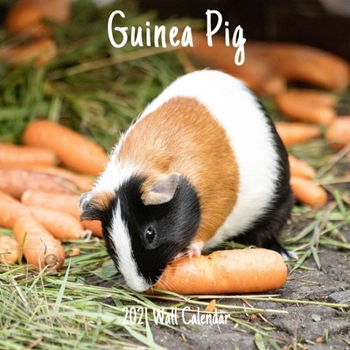 Guinea Pig 2021 Wall Calendar: Cute Guinea Pig 2021 Wall Calendar, 18 Months.