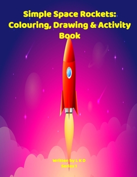Paperback Simple Space Rockets: Colouring, Drawing & Activity Book Series 1 Book