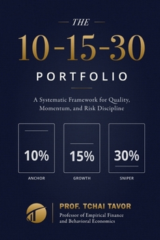 Paperback The 10-15-30 Portfolio: A Systematic Framework for Quality, Momentum, and Risk Discipline Book