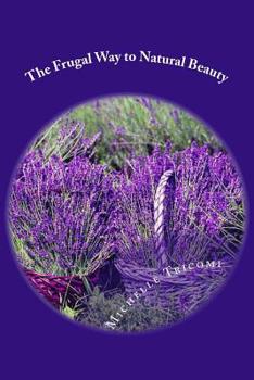 Paperback The Frugal Way to Natural Beauty Book