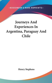 Hardcover Journeys And Experiences In Argentina, Paraguay And Chile Book