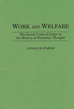 Hardcover Work and Welfare: The Social Costs of Labor in the History of Economic Thought Book