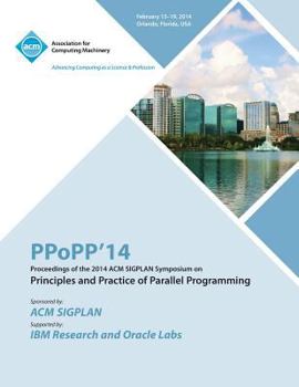 Paperback Ppopp 14 ACM Sigplan Symposium on Principles and Practice of Parallel Programming Book