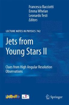 Paperback Jets from Young Stars II: Clues from High Angular Resolution Observations Book