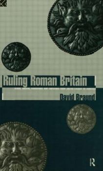 Paperback Ruling Roman Britain: Kings, Queens, Governors and Emperors from Julius Caesar to Agricola Book