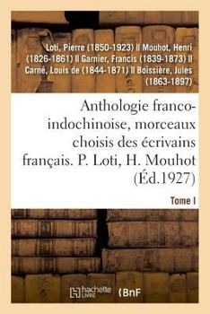 Paperback Anthologie Franco-Indochinoise, Morceaux Choisis Des Écrivains Français. Tome I [French] Book