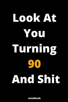 Paperback Look At You Turning 90 And Shit: Gag Gift Or Friends Can Fill With Congratulatory Birthday Wishes Book