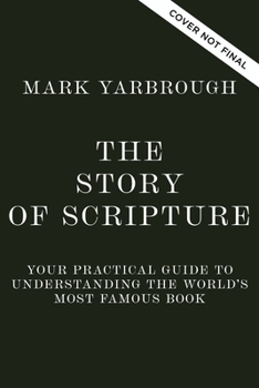 Hardcover The Story of Scripture: Your Practical Guide to Understanding the World's Most Famous Book