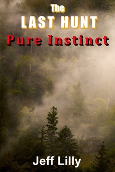 Paperback The Last Hunt: Pure Instinct Book