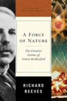 A Force of Nature: The Frontier Genius of Ernest Rutherford - Book  of the Great Discoveries