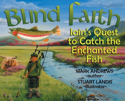 Hardcover Blind Faith: Iain's Quest to Catch the Enchanted Fish Book