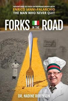 Paperback Forks in the Road: Adventures in Food Entrepreneurship with Enrico Ianni-Palarchio, the Man Who Never Quit Book