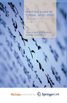 Paperback Writing Lives in China, 1600-2010: Histories of the Elusive Self Book