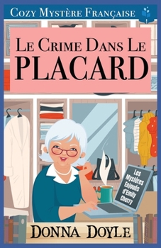 Le Crime dans le Placard: Cozy Mystère Française (Les Mystères Enjoués d'Emily Cherry) (French Edition)