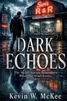 Dark Echoes: The Heart Always Remembers What the Mind Buries