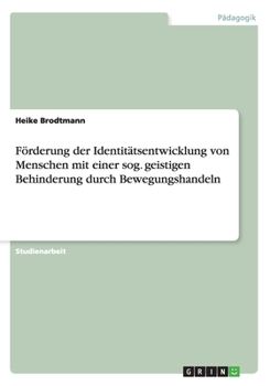 Paperback Förderung der Identitätsentwicklung von Menschen mit einer sog. geistigen Behinderung durch Bewegungshandeln [German] Book
