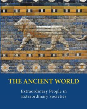 Hardcover The Ancient World: Extraordinary People in Extraordinary Societies: Print Purchase Includes Free Online Access Book