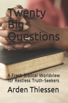 Paperback Twenty Big Questions: A Fresh Biblical Worldview for Restless Truth-Seekers Book