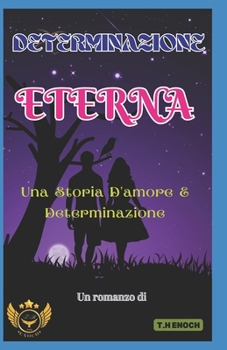 Paperback Determinazione Eterna: Una Storia D'amore E Determinazione [Italian] Book