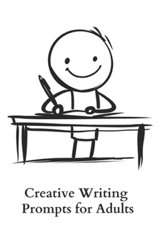 Paperback Creative Writing Prompts for Adults: A Prompt A Day - 180 Prompts for 6 Months - Prompts to help you ignite your imagination and write more Book