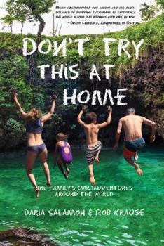 Paperback Don't Try This at Home: One Family's (Mis)Adventures Around the World Book
