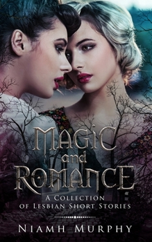 Paperback Magic and Romance: A Collection of Lesbian Short Stories Book