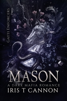 MASON: A Dark Mafia Age Gap Romance (Gatti Enforcers)