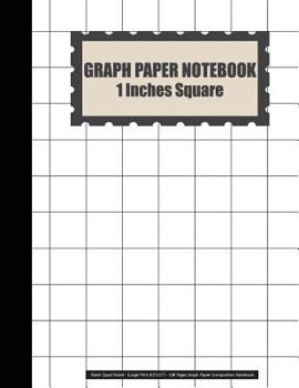 Paperback Graph Paper Notebook: 1 Inches Square Blank Quad Ruled - (Large Print 8.5"x11") - 108 Pages Graph Paper Composition Notebook: Graph Paper No [Large Print] Book